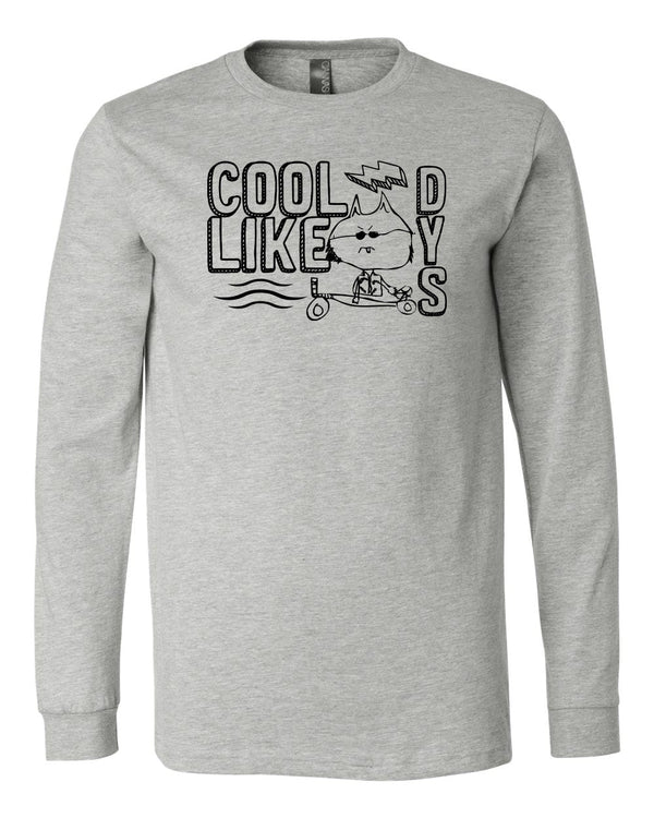 Custom Apparel - Screen Printing - Cool Like Dys - Adult Long Sleeve - Cool Like Dys