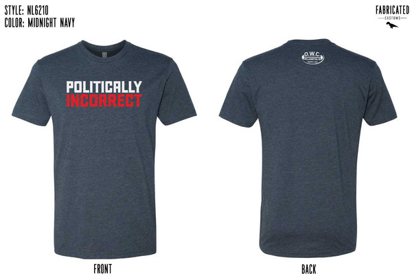 Custom Apparel - Screen Printing - DWC - Politically Incorrect Unisex Tee - T-Shirt - DWC