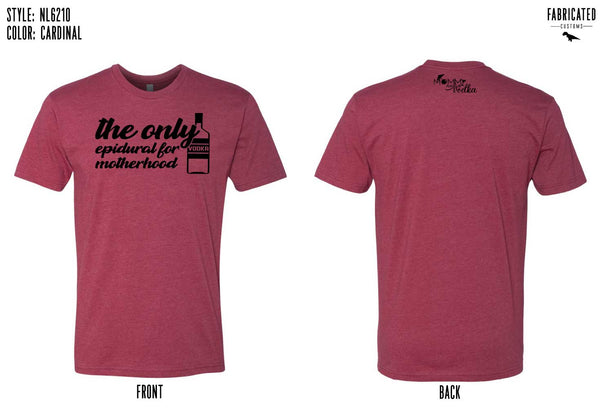 Custom Apparel - Screen Printing - Mommy Needs A Vodka - Epidural Unisex Tee - Mommy vodka