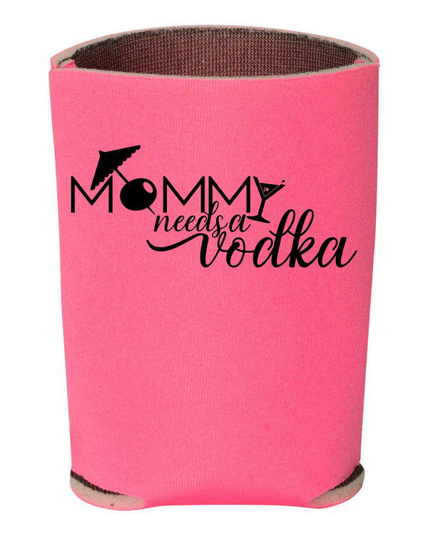 Custom Apparel - Screen Printing - Mommy Needs A Vodka - Koozie - Mommy vodka