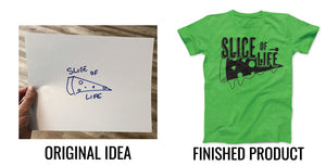 Fabricated Customs Slice of Life Pizza T-Shirt Graphic Design