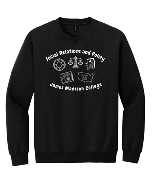 Custom Printed Apparel | Adult Unisex Custom Sweatshirt - "Social Relations & Policy" Crewneck | James Madison College - JMC Major - 19122