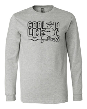 Custom Apparel - Screen Printing - Cool Like Dys - Adult Long Sleeve - Cool Like Dys