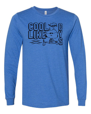 Custom Apparel - Screen Printing - Cool Like Dys - Adult Long Sleeve - Cool Like Dys