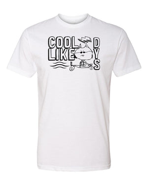 Custom Apparel - Screen Printing - Cool Like Dys - Adult TShirt - Cool Like Dys